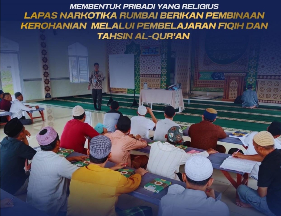 Membentuk Pribadi yang Religius Lapas Narkoba kelas llB Rumbai Berikan Pembinaan Kerohanian Melalui Pembelajaran Fiqih dan Tahsin Al-Qur’an